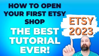 How To Open Your Etsy Shop In 2023 For Beginners  The 1 Etsy Tutorial Video [upl. by Cleon]