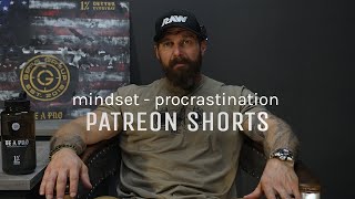 PATREON SHORTS  MINDSET Procrastination [upl. by Pessa]