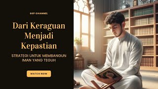 Dari Keraguan Menjadi Kepastian Strategi untuk Membangun Iman yang Teguh [upl. by Darwen376]