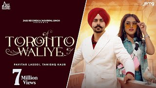 Toronto Waliye Official Video Pavitar Lassoi  Tanishq Kaur  Geet Goraaya  Punjabi Songs 2023 [upl. by Curhan565]