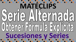 Serie Alternada  Obtener Fórmula Explícita  Ejemplo [upl. by Aerb]