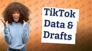 Does downloading TikTok data save drafts [upl. by Rozella]