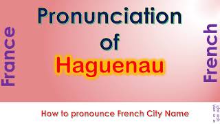 Haguenau How to pronounce Haguenau Bas Rhin Grand Est in French accent [upl. by Gnohp]