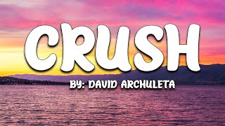 Crush  David Archuleta Lyrics 🎵 [upl. by Akit146]