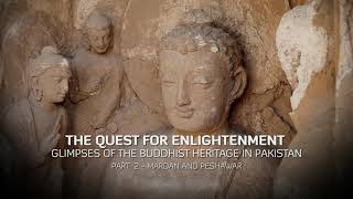 Gandhara  The Quest for Enlightenment Part 2  Mardan and Peshawar [upl. by Santiago]