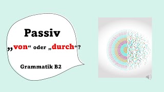 Passiv mit quotvonquot oder quotdurchquot [upl. by Lilah]