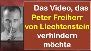 Das Video das Peter Freiherr von Liechtenstein verhindern möchte [upl. by Jackquelin]