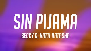 Sin Pijama  Becky G Natti Natasha Letra 🍂 [upl. by Reggy]