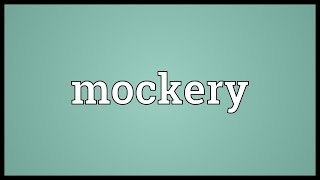 Mockery Meaning [upl. by Almat]