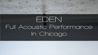 EDEN Acoustic Performance at Shuga Records Chicago [upl. by Zipporah125]