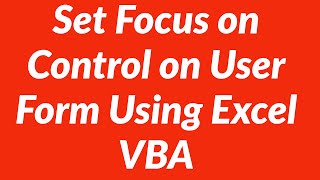 Set Focus on Specific Control on User Form Using Excel VBA [upl. by Gavrilla263]