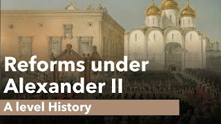 Reforms under Alexander II  A level History [upl. by Rotberg]