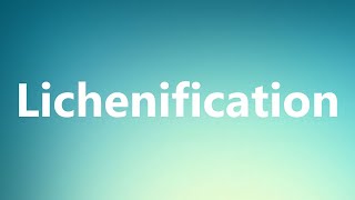 Lichenification  Medical Meaning [upl. by Berkman]