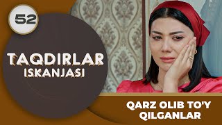 QARZ OLIB TO‘Y QILGANLAR quotTaqdirlar Iskanjasiquot 52qism [upl. by Summers239]