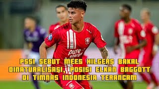 PSSI SEBUT MEES HILGERS BAKAL DINATURALISASI POSISI ELKAN BAGGOTT DI TIMNAS INDONESIA TERANCAM [upl. by Robinett]