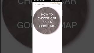 How To Select Car Icons in Google Maps  Using App [upl. by Savitt]