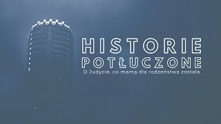 Historie potłuczone 143 O Judycie co mamą dla rodzeństwa została [upl. by Akamaozu]