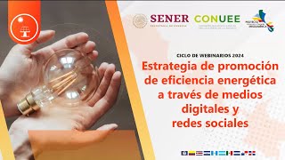 Webinar sobre eficiencia energética en medios digitales CONUEE [upl. by Onitnerolf768]