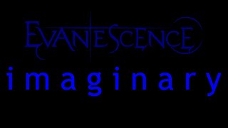 Evanescence  Imaginary Lyrics Origin [upl. by Stronski452]