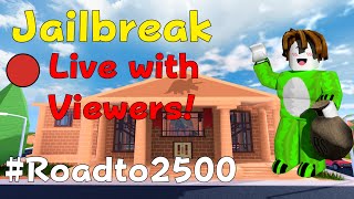 LAST JAILBREAK STREAM Playing Jailbreak Live with Viewers Roadto2500 [upl. by Smukler]