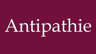 How to Pronounce Antipathie Antipathy Correctly in German [upl. by Dolores]