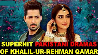 Top 10 Superhit Pakistani Dramas Of Khalil Ur Rehman Qamar [upl. by Doowyah278]