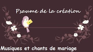 Psaume de la création  Musiques et chants de mariage [upl. by Petrine]