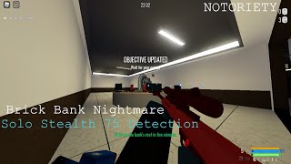 Notoriety  Brick Bank Solo Stealth Nightmare 75 Detection [upl. by Yerak]