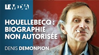 HOUELLEBECQ  BIOGRAPHIE NON AUTORISÉE  DENIS DEMONPION JULIEN THÉRY [upl. by Eilyac]