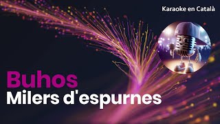 Buhos  Milers despurnes Karaoke en català [upl. by Anitram]