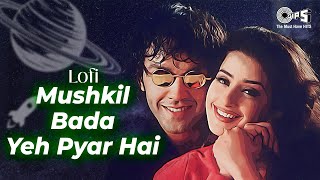 Mushkil Bada Yeh Pyar Hai  Lofi Mix  Alka Yagnik Udit Narayan  Hindi Lofi Songs [upl. by Rosemonde581]