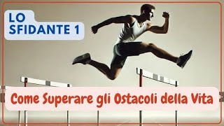 Lo Sfidante Come Superare le Sfide della vita [upl. by Aisek]