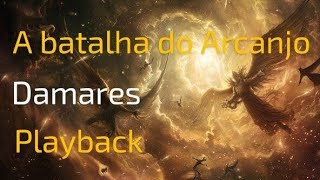 A batalha do ArcanjoDamaresPlayback e Letra [upl. by Attenweiler]