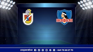 ESCUCHA EN VIVO Torneo Nacional La Serena versus Colo Colo [upl. by Harsho]