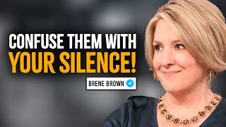 Confuse Them With Your Silence  Brene Brown Motivation [upl. by Ciel]