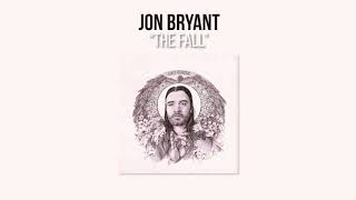 Jon Bryant  quotThe Fallquot Official Audio [upl. by Macnamara]