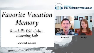 My Favorite Vacation Memory  Randalls ESL Cyber Listening Lab [upl. by Lehctim155]