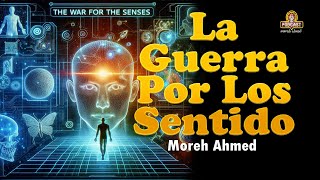 La Guerra Por Los Sentidos  Moreh Ahmed [upl. by Colleen]