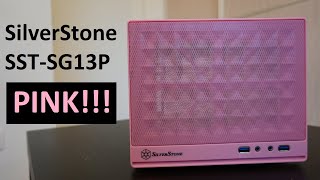 PINK Mini ITX Case  SilverStone SSTSG13P  Unboxing and quick look [upl. by Gilboa]