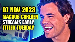 Magnus Carlsen STREAMS Early Titled Tuesday 07 Nov 2023 [upl. by Niroc305]