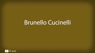 How to pronounce Brunello Cucinelli [upl. by Ydnas]