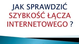 JAK ZMIERZYĆ SZYBKOŚĆ ŁĄCZA INTERNETOWEGO [upl. by Aihsela]