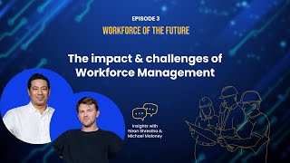 Episode 3 The Impact and Challenges of Workforce Management  Workforce of the Future [upl. by Dareece]