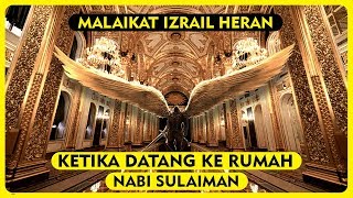 Malaikat Izrail Heran Ketika Datang Kerumah Nabi Sulaiman [upl. by Ranna]