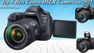 Top 5 Best Canon DSLR Camera in 2025  High Quality and Latest Verson DSLR Camera [upl. by Eirrehc183]