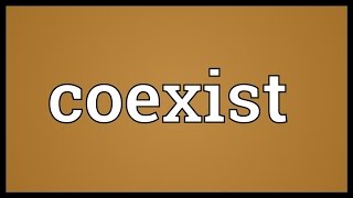 Coexist Meaning [upl. by Tai]