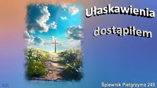 Ułaskawienia dostąpiłem  249 Śpiewnik Pielgrzyma instrumentalnie [upl. by Ginny679]