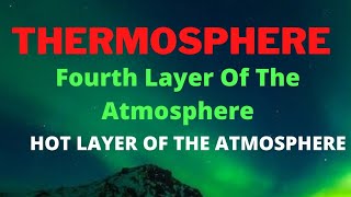 THERMOSPHERE  fourth layer of the atmosphere  chapter 14Thermosphere in english [upl. by Nayrbo]