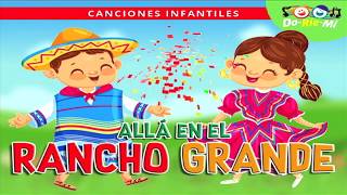 Allá En El Rancho Grande 🇲🇽 Canciones Mexicanas para Niños  Música Doriemi [upl. by Yeldarb356]