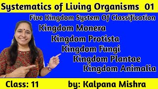 SYSTEMATICS OF LIVING ORGANISMS 01 FIVE KINGDOM SYSTEM OF CLASSIFICATION CLASS 11 [upl. by Steve]